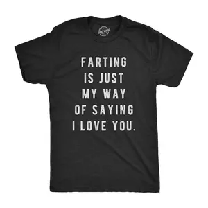 Mens Farting Is Just My Way Of Saying I Love You T shirt Funny Sarcastic Fart Mens Funny T Shirts Cool Vintage Fashion T-Shirt Gift Classic Menswear Love Apparel for Men Funny Adult Humor Short Sleeve Novelty Black