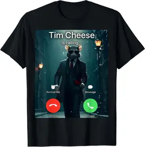 100% Cotton Tim Cheese Is Calling Tim Cheese Meme T-Shirt