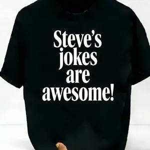 Steve's Jokes Are Awesome Bold Humorous Slogan Print Cotton Casual Short Sleeve T-Shirt For Men Women, Machine Washable Humorous Gift for Men y2k  out Sweatshirt, Hoodie, Comfort Colors