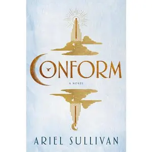 Conform -- Ariel Sullivan, Hardcover