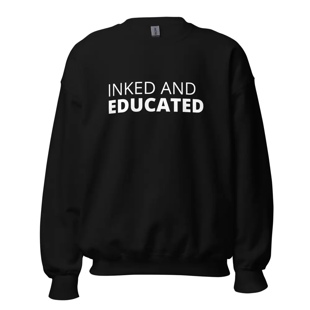 Unisex Inked and Educated Sweatshirt for Tattoo Lovers – Cozy Tattoo Graphic Sweatshirt for Men & Women – Perfect for Inked Professionals, Students, Lawyers, Doctors, and Teachers – Ideal Gift for Educated Ink Fans