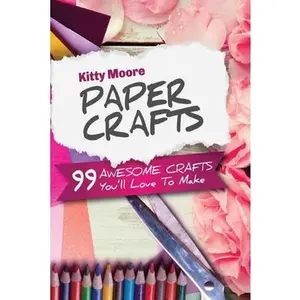 USED-Paper Crafts (5th Edition): 99 Awesome Crafts You'll Love To Make! by Moore, Kitty (Paperback)