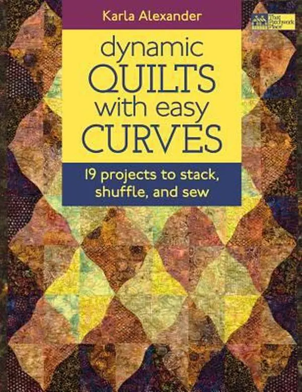 USED Book - Dynamic Quilts with Easy Curves: 19 Projects to Stack, Shuffle, and Sew by Karla Alexander (Paperback) - english