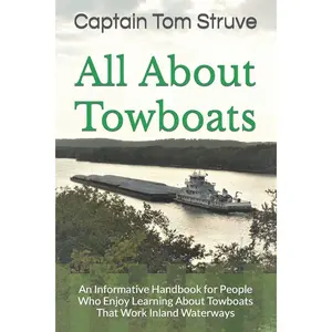 All About Towboats: An Informative Handbook for People Who Enjoy Learning About Towboats That Work Inland Waterways Paperback – January 10, 2018