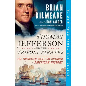 Thomas Jefferson and the Tripoli Pirates: The Forgotten War That Changed American History Paperback – October 18, 2016