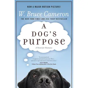 A Dog's Purpose: A Novel for Humans (A Dog's Purpose, 1) Hardcover – July 6, 2010