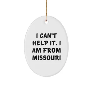 Funny Missouri Gifts - I Can't Help It Gifts from Friends and Family - Oval Ornament, Missouri Christmas Unique Gifts for Women and Men