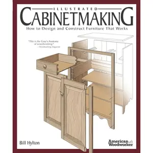 Illustrated Cabinetmaking: How to Design and Construct Furniture That Works (Fox Chapel Publishing) Over 1300 Drawings & Diagrams for Drawers, Tables, Beds, Bookcases, Cabinets, Joints & Subassemblies Hardcover – April 30, 2015