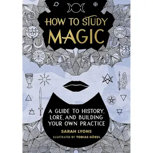 How to Study Magic: A Guide to History, Lore, and Building Your Own Practice Hardcover – November 15, 2022