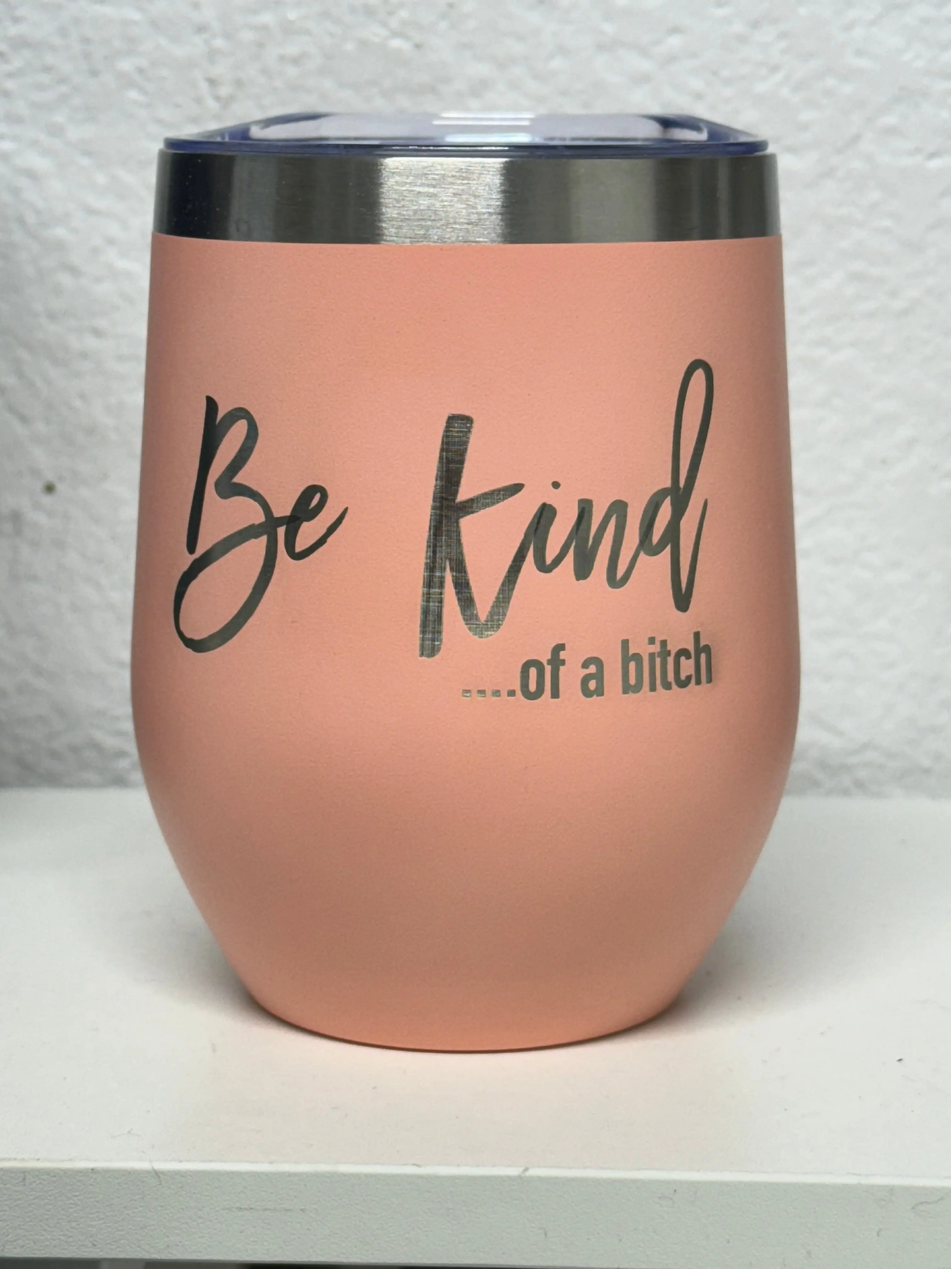 12oz Laser Engraved Wine Tumbler | Be Kind …. Of a B*tch | Custom Tumbler | Personalized | Gift for Friend