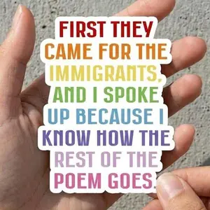First They Came for The Immigrants and I Spoke Up Sticker, NO ICE, Anti Ice, Human Rights