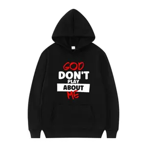 God Don't Play About Me Faith - Inspired Hoodie Religious Graphic Sweatshirt Cotton Piece God Don't Play About Me Faith - Inspired Hoodie Religious Graphic Sweatshirt Cotton Piece