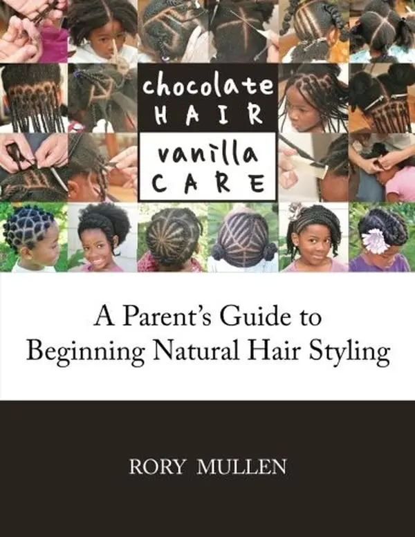 Used Paperback Book - Chocolate Hair Vanilla Care: A Parent's Guide to Beginning Natural Hair Styling by Rory Mullen (English, Soft Cover) - Basic Hairstyles, Techniques for Styling, Maintenance for Hairstyles, Appendices