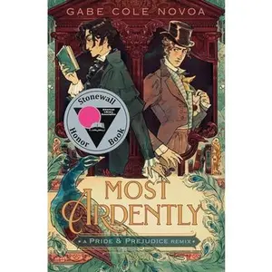 Most Ardently: A Pride & Prejudice Remix -- Gabe Cole Novoa, Hardcover