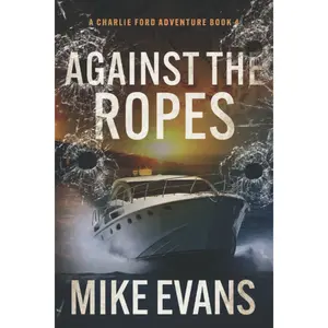 Against The Ropes: A Caribbean Keys Adventure: A Charlie Ford Thriller Book 4 (Charlie Ford Caribbean Keys Thriller) Paperback – September 20, 2022