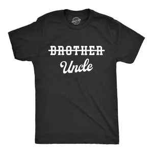 Mens Brother Crossed Out Uncle T Shirt Funny New Baby Uncles Joke Tee for Guys Mens Funny T Shirts Cool Vintage Fashion T-Shirt Gift Classic Menswear Funny Uncle Short Sleeve Novelty Tees for Guys Black -