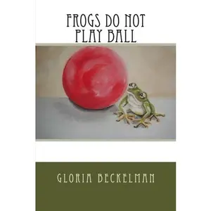USED-Frogs Do Not Play Ball by Gloria Beckelman (Paperback)