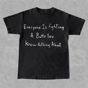 Vintage 90s Graphic Tee Everyone Is Fighting A Battle You Know Nothing Cotton Basic Unisex Short Sleeve Streetwear Comfortable Top