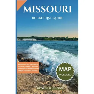MISSOURI BUCKET LIST GUIDE: Embark on 100 Adventures: Discover Hidden Treasures and Popular Destinations to Design Your Ideal Journey. INCLUSIVE OF AN INTERACTIVE MAP Paperback – August 31, 2024