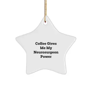 Funny Neurosurgeon Star Ornament Gifts from Friends and Family for Christmas Unique Gifts, Coffee Gives Me My Neurosurgeon Power, Star Ornament