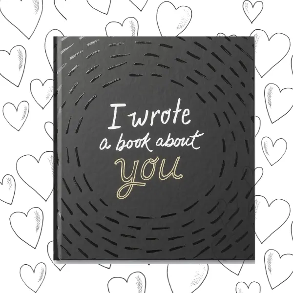 I Wrote a Book About You — A fun, fill-in-the-blank book.