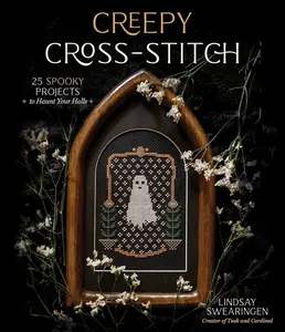 Creepy Cross-Stitch: 25 Spooky Projects to Haunt Your Halls -- Lindsay Swearingen - Paperback