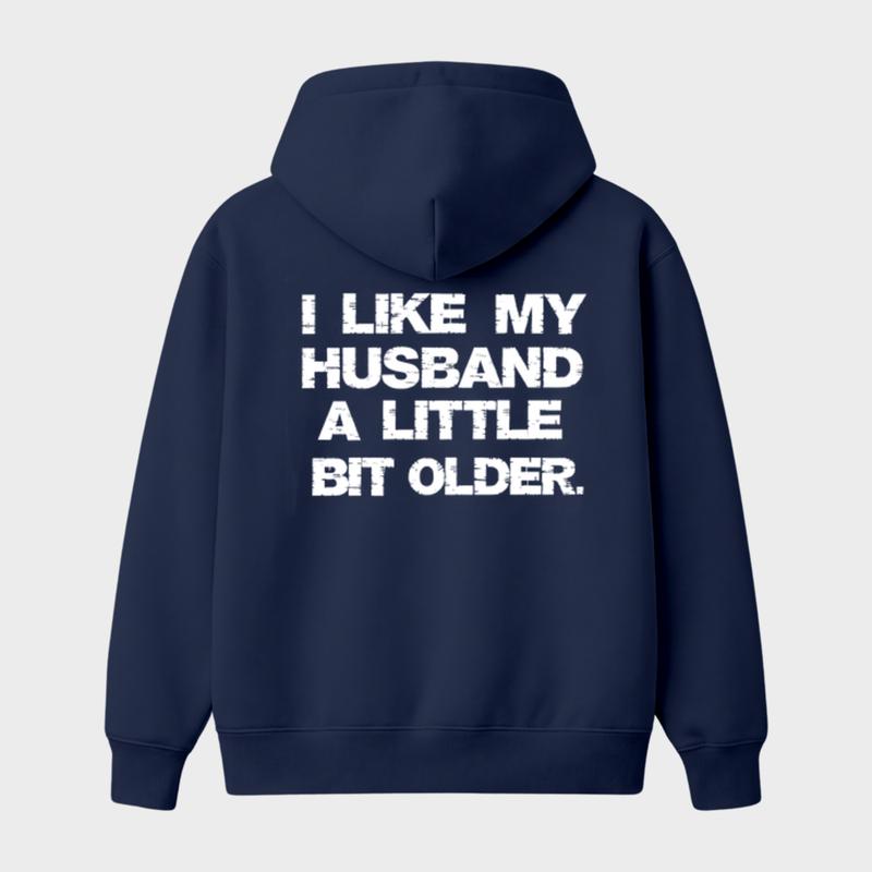 I Like My Husband A Little Bit Older Hoodie, Funny Marriage Quote Graphic, Sarcastic Wife Humor, Casual Unisex Pullover Gift