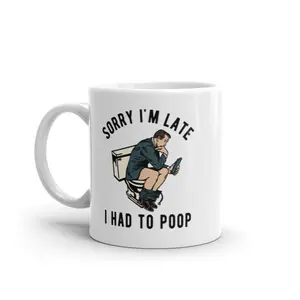 Sorry Im Late I Had to Poop Mug Funny Sarcastic Toilet Pooping Graphic Novelty Coffee Cup - 11oz Funny Coffee Mugs Ceramic Printed Drinkware Cup