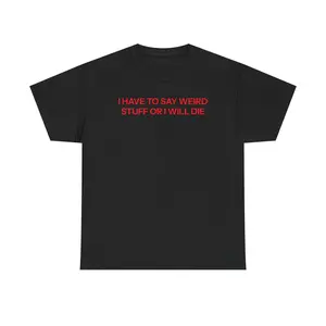 I Have to Wear a T-Shirt I Have to Wear a T-Shirt