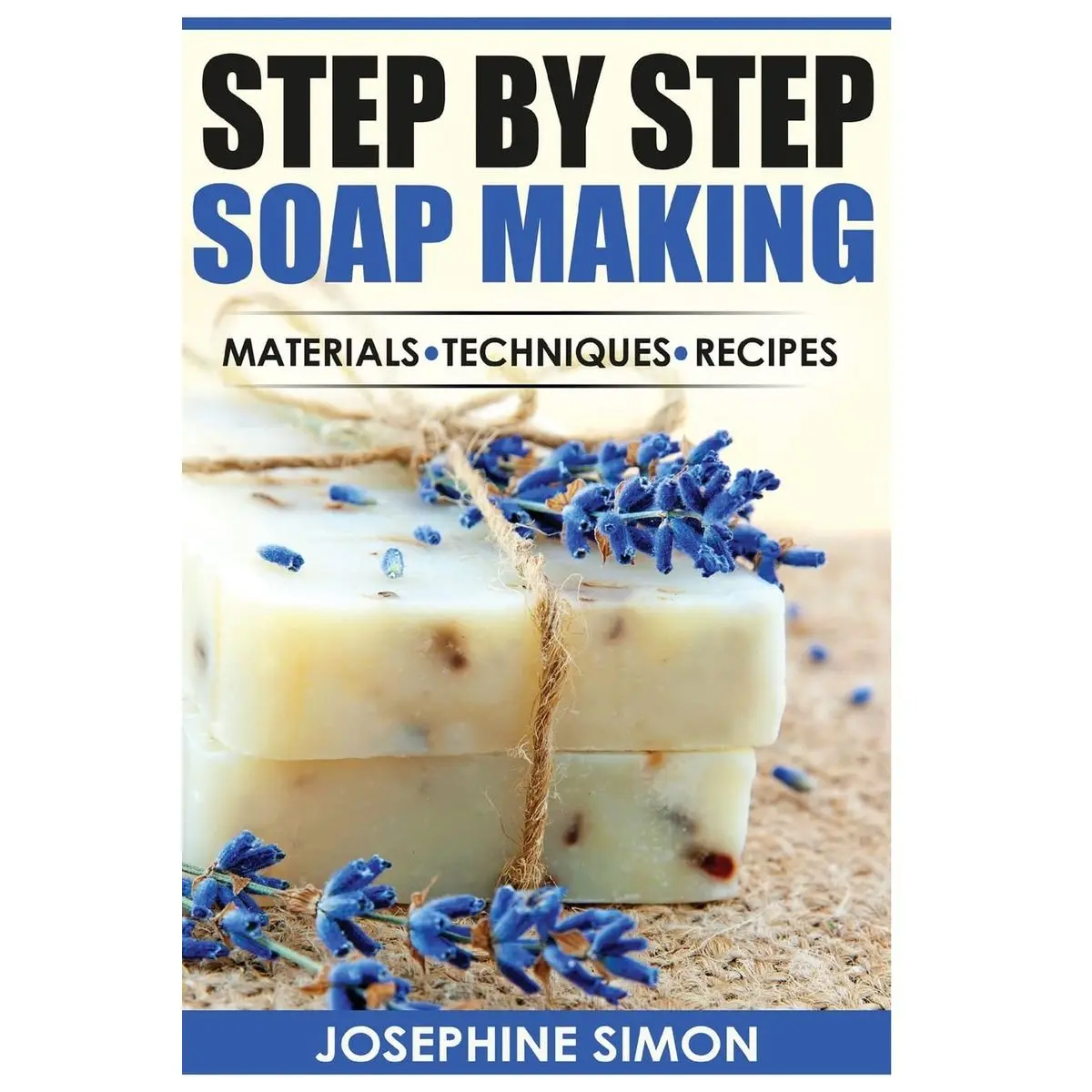 Step by Step Soap Making: Material - Techniques - Recipes (DIY Beauty Products) Paperback – March 29, 2016