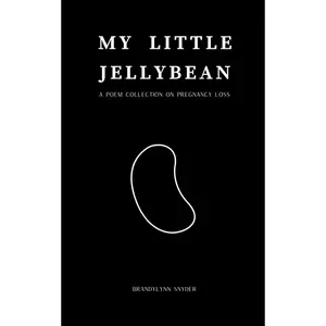 My Little Jellybean: a poem collection on pregnancy loss Paperback – May 7, 2024