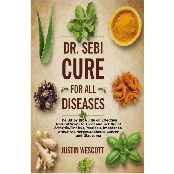 Dr. Sebi Cure for All Diseases: Natural Remedies Guide for Arthritis, Herpes, Diabetes, Cancer & More - Paperback Format