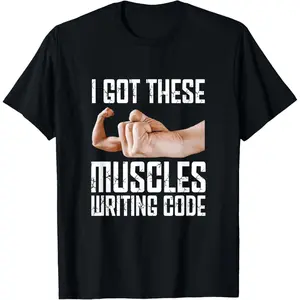 100% Cotton I Got These Muscles Writing Code Funny Programming Coding T-Shirt