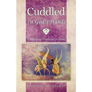 USED-Cuddled in God's Hands: A Mississippi Childhood Unveiled by Purnell-Dampier, Frances (Paperback)