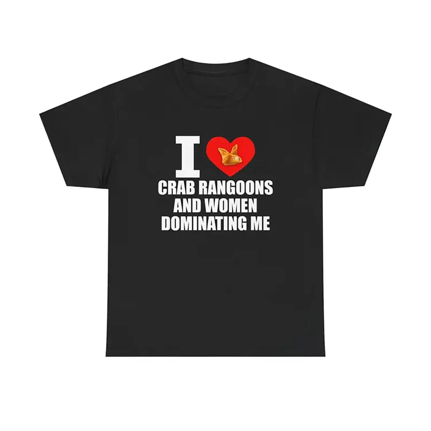 I Heart Crab Rangoons And Women Dominating Me Shirt - Funny Rangoon T-Shirt, Meme Shirt, Unisex Cotton Tee