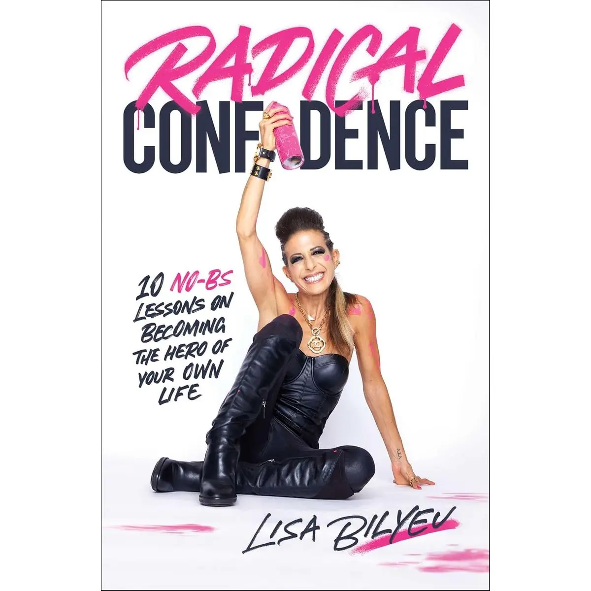 Radical Confidence: 10 No-BS Lessons on Becoming the Hero of Your Own Life Hardcover – May 10, 2022