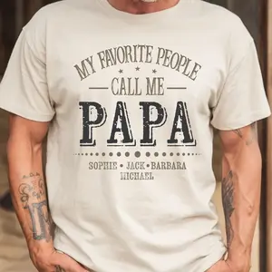 [Father's Day Collection - Sale Up To 25%] My Favorite People Call Me Papa Shirt, Custom Dad Name Shirt, Papa Graphic Tee, Fathers Day Gift for Grandpa