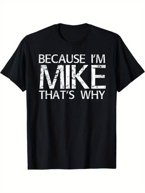 [100% Cotton] Soft & Comfy T Shirt BECAUSE I'M MIKE THAT'S WHY Fun Shirt Funny Gift Idea T-Shirt Golf Gift T-Shirt For Men And Women  Golf Gift T-Shirt For Men and Women