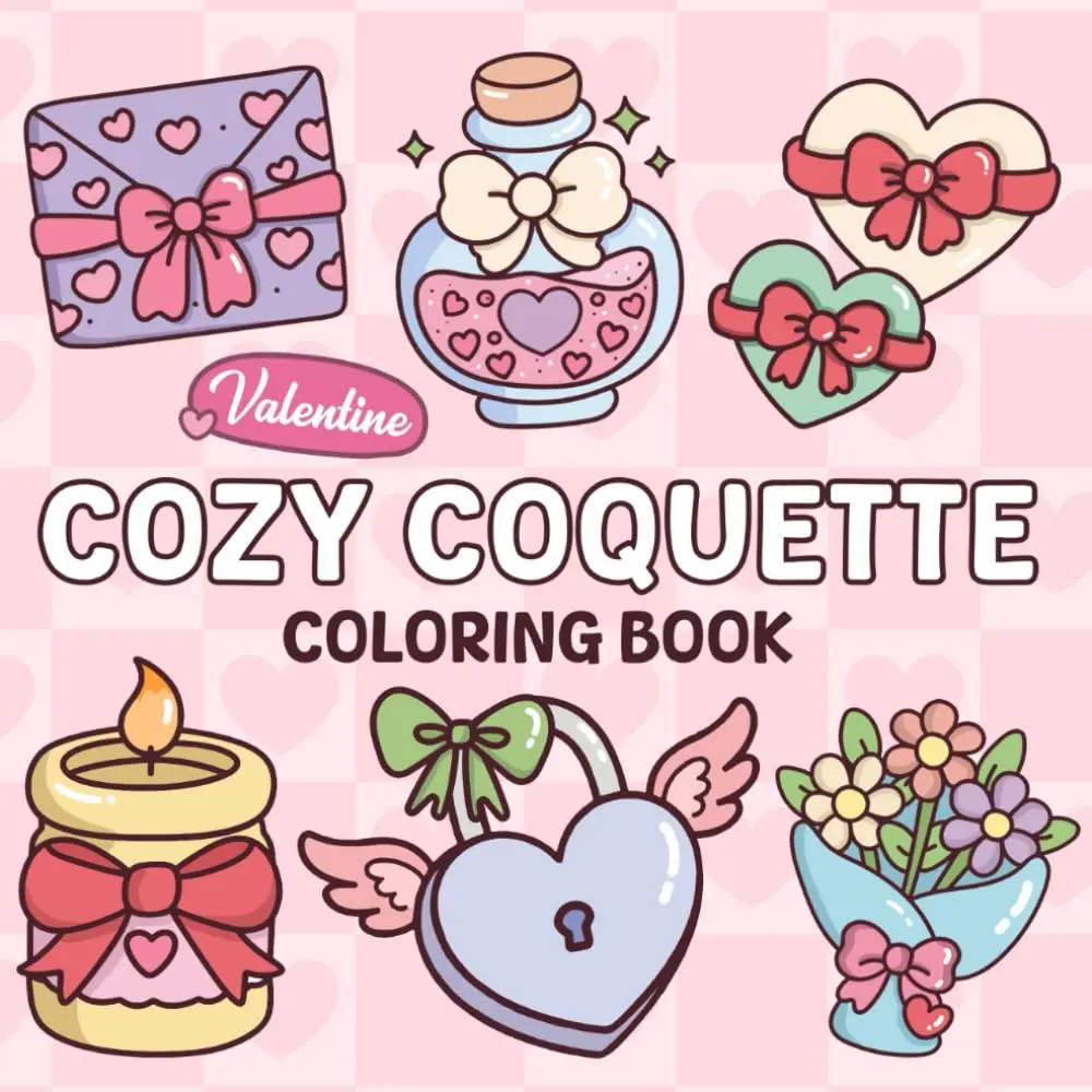Cozy Coquette Valentine Coloring Book: 40 Bold and Easy V-Day Coloring Pages for Relaxation and Stress Relief, Perfect for Adults, Teens