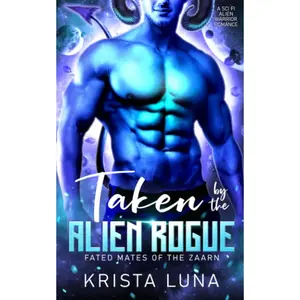 Taken by the Alien Rogue: A Sci Fi Alien Warrior Romance (Fated Mates of the Zaarn) Paperback – March 27, 2023