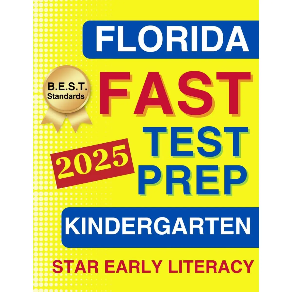 Florida FAST Test Prep for Kindergarten: Star Early Literacy — A Comprehensive Practice Workbook with Five Full-Length Tests (Florida FAST Assessment Practice – Kindergarten) Paperback – Large Print, May 5, 2024