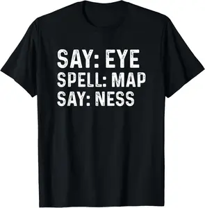 100% Cotton  Unisex Say Eye Spell Map Say Ness Funny Joke Prankster Gag T-Shirt