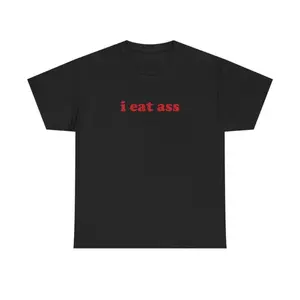 I Eat Ass Unisex Heavy Cotton Tee Funny Random Dirty Adult Y2K Meme Phrase Shirt Jokes Dry Humor Chaotic Unhinged Sarcastic Viral Edgy Quote