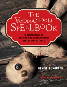 USED-The Voodoo Doll Spellbook: A Compendium of Ancient and Contemporary Spells and Rituals by Alvarado, Denise (Paperback)