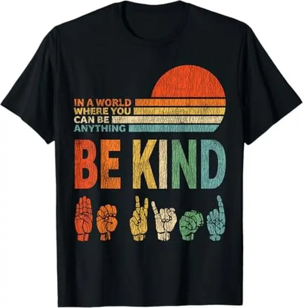 in A World Where You Can Be Anything Be Kind Sign Language T-Shirt