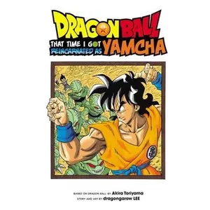 Dragon Ball: That Time I Got Reincarnated as Yamcha! -- Akira Toriyama, Paperback
