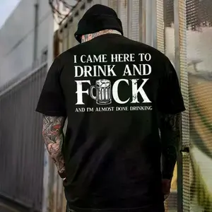 I Came Here To Drink And FCK Shirt - T-Shirt, Sweatshirt, Hoodie, Funny Drinking Shirt, Printed Graphic Hoodie, Daily Casual Cotton Menswear