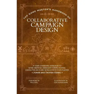 The Game Master’s Handbook of Collaborative Campaign Design: A game-changing approach to homebrewing emergent TTRPG stories, character arcs and worlds with your players (The Game Master Series) Paperback – October 7, 2025
