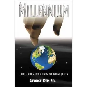 USED Book - Millennium : The Thousand Year Reign of King Jesus by George Otis (Hardcover) - english