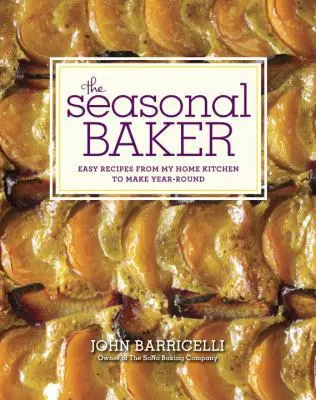 USED Book - The Seasonal Baker: Easy Recipes from My Home Kitchen to Make Year-Round by John Barricelli (Hardcover) - english